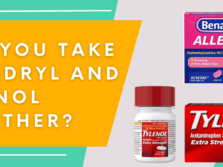 Can You Take Benadryl and Tylenol Together